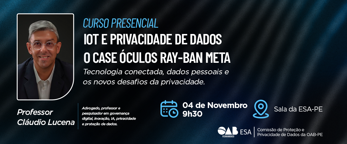 Dia: 04/11 - Iot e Privacidade de Dados - O Case Óculos Ray-Ban Meta