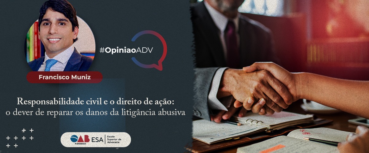 Responsabilidade civil e o direito de ação:  o dever de reparar os danos da litigância abusiva